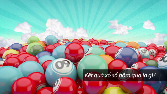 xổ số hôm qua Kết quả xổ số hôm qua là gì?